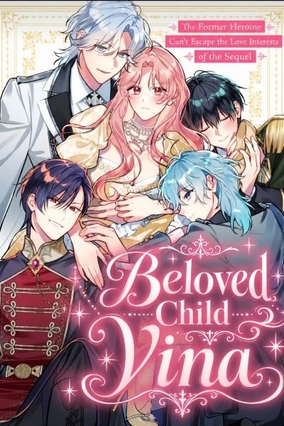 Beloved Child Vina: The Former Heroine Can’t Escape the Love Interests of the Sequel الفصل 1 مترجم